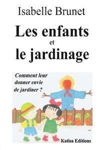 bokomslag Les enfants et le jardinage: Comment leur donner envie de jardiner ?