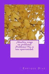 bokomslag ¡Abuelita, tengo un problema! ¿Problema? No, es una oportunidad.