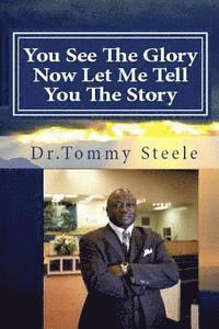 Tommy W. Steele - You See The Glory, Now Let MeTell You The Story, Häftad