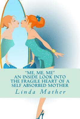 'Me, Me, Me' - An inside look into the fragile heart of a self absorbed mother 1