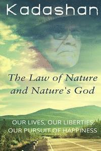 bokomslag The Law of Nature and Nature's God: Our Lives, Our Liberties, Our Pursuit of Happiness