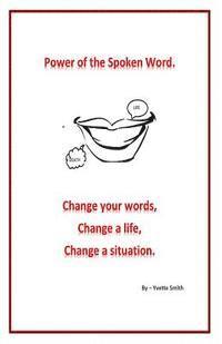 bokomslag Power of the spoken word.: Change your words; change a life; change a situation