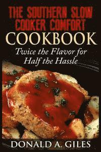 bokomslag The Southern Slow Cooker Comfort Cookbook: Twice the Flavor for Half the Hassle