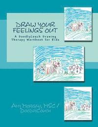 bokomslag Draw Your Feelings Out: A DoodlyCouch Drawing Therapy Workbook