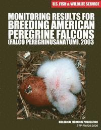 bokomslag Monitoring Results for Breeding American Peregrine Falcons (Falco peregrinus anatum), 2003: Biological Technical Publication