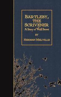 bokomslag Bartleby, the Scrivener: A Story of Wall Street
