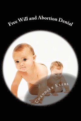 Free Will and Abortion Denial 1