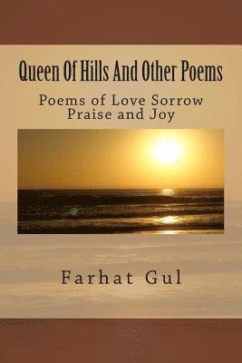 Queen Of Hills And Other Poems: Poems of Love Sorrow Praise and Joy 1