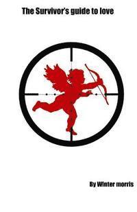 Winter Morris - The Survivors Guide To Love, Häftad