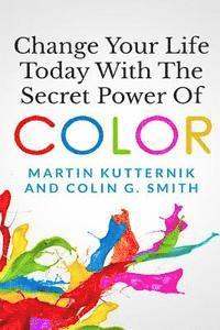 Change Your Life Today With The Secret Power of Color 1