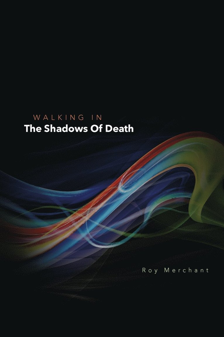 Walking In The Shadows Of Death 1