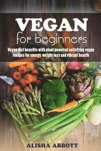 bokomslag Vegan For Beginners: Unforgettable Recipes For Entertaining Every Guest At Every Occasion