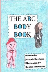 bokomslag The A-B-C Body Book: Part of the A-B-C Science Series: A basic book of the various parts of the body for preschoolers told in rhyme.