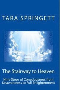 bokomslag The Stairway to Heaven: Nine Steps of Consciousness from Unawareness to Full Enlightenment