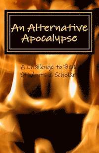 bokomslag An Alternative Apocalypse: A Challenge to Bible Students and Scholars