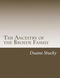 The Ancestry of the Broede Family 1