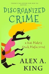 bokomslag Disorganized Crime: A Kat Makris Novel