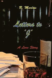 Ray Malus, R. Marlow - Letters to 'J': A Love Story, Häftad