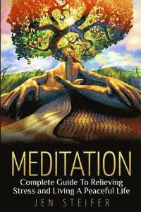 bokomslag Meditation: Complete Guide to Relieving Stress and Living A Peaceful Life