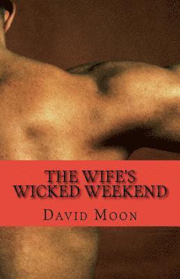 The Wife's Wicked Weekend 1