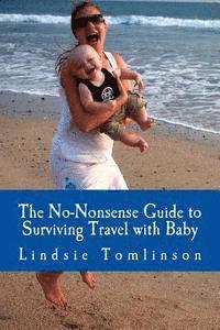 bokomslag The No-Nonsense Guide to Surviving Travel with Baby