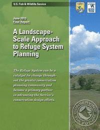 bokomslag A Landscape-Scale Approach to Refuge System Planning