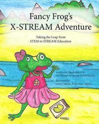 bokomslag Fancy Frog's X-STREAM Adventure: Making the leap from STEM to STREAM Education