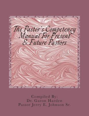 Garon Harden, Pastor Jerry E. Johnson Sr - The Pastor's Competency Manual, Häftad