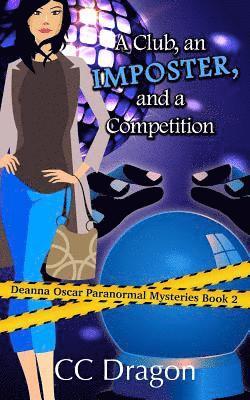 bokomslag A Club, An Imposter, And A Competition: A Deanna Oscar Paranormal Mystery