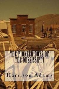 bokomslag The Pioneer Boys Of The Mississippi
