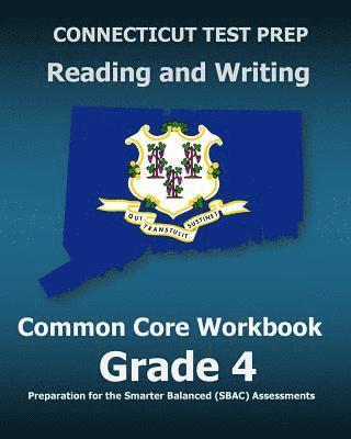 bokomslag CONNECTICUT TEST PREP Reading and Writing Common Core Workbook Grade 4: Preparation for the Smarter Balanced (SBAC) Assessments