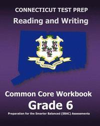 bokomslag CONNECTICUT TEST PREP Reading and Writing Common Core Workbook Grade 6: Preparation for the Smarter Balanced (SBAC) Assessments