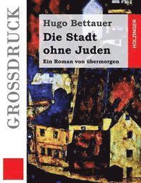 bokomslag Die Stadt ohne Juden (Großdruck): Ein Roman von übermorgen