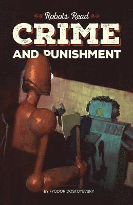 CRIME AND PUNISHMENT read and understood by robots: World Classics translated and brought to you by machines 1
