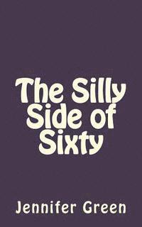 The Silly Side of Sixty 1