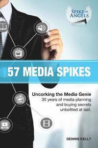 bokomslag 57 Media Spikes: Uncorking The Media Genie. 30 Years of Media Planning and Buying Secrets Unbottled At Last