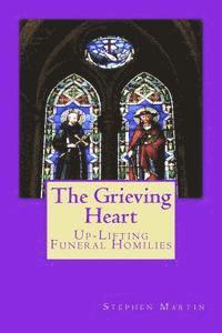 bokomslag The Grieving Heart: Up-Lifting Funeral Homilies