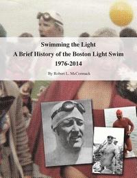 bokomslag Swimming the Light: A Brief History of the Boston Light Swim 1976-2014