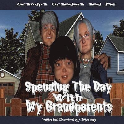 Spending The Day With My Grandparents: Grandpa Grandma and Me 1