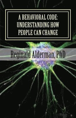 A Behavioral Code: Understanding How People Can Change 1