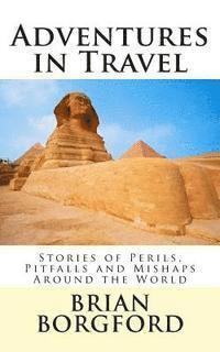 bokomslag Adventures in Travel: Stories of Perils, Pitfalls and Mishaps Around the World