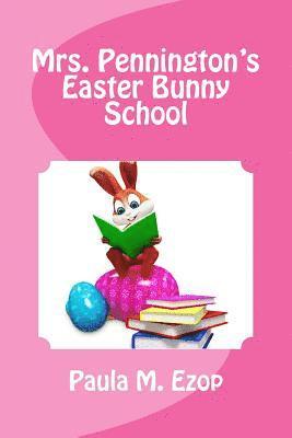 Mrs. Pennington's Easter Bunny School 1