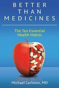 bokomslag Better Than Medicines: The Ten Essential Health Habits