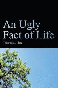 An Ugly Fact of Life 1