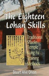 bokomslag The Eighteen Lohan Skills: Traditional Shaolin Temple Kung Fu Training Methods