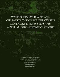 bokomslag Watershed-based Wetland Characterization for Delaware's Nanticoke River Watershed: A Preliminary Assessment Report