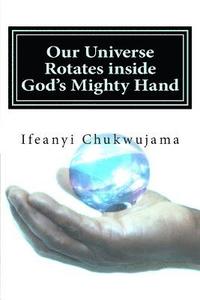 bokomslag Our Universe Rotates inside God's Mighty Hand: The speed of God