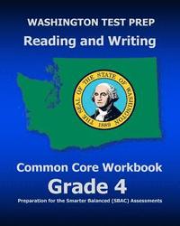 bokomslag WASHINGTON TEST PREP Reading and Writing Common Core Workbook Grade 4: Preparation for the Smarter Balanced (SBAC) Assessments