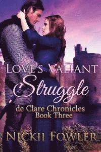 N. L. Fowler - Love's Valiant Struggle: De Clare Chronicles Book Three, Häftad