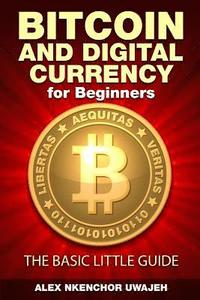 bokomslag Bitcoin and Digital Currency for Beginners: The Basic Little Guide